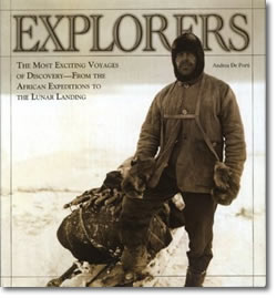 Explorers: The Most Exciting Voyages of Discovery, from the African Expeditions to the Lunar Landing